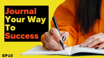 How Does Journaling Work for Success? (Episode 10)