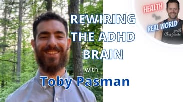 Rewiring the ADHD Brain - Health in the Real World with Chris Janke