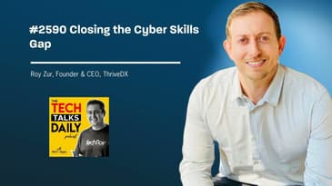 2590: Closing the Cyber Skills Gap: A Conversation with Roy Zur of ThriveDX