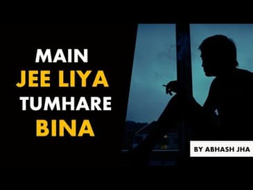 Main Jee Liya Tumhare Bina | Abhash Jha | Emotional Breakup Poetry in Hindi | Rhyme Attacks