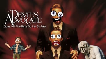 Devil's Advocate: Goes Off The Rails So Far So Fast