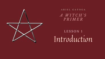 A Witch's Primer: Lesson 1 (Beginning Witchcraft)