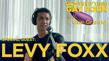 Demystifying Gay Porn S2E23: The Levy Foxx Interview