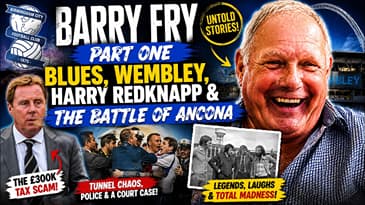 BARRY FRY PART ONE: Blues, Wembley, Harry Redknapp & The Battle of Ancona