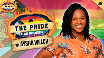 The Pride Has Spoken | Episode 15: Aysha Welch