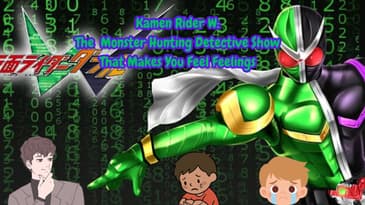 Kamen Rider W:The  Monster Hunting Detective Show That Makes You Feel Feelings