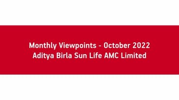 Monthly Viewpoints - October 2022 - Aditya Birla Sun Life AMC Limited