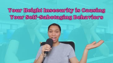 Your Height Insecurity is Causing Your Self-Sabotaging Behaviors