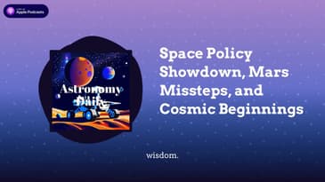 Space Policy Showdown, Mars Missteps, and Cosmic Beginnings
