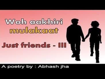 WOH AAKHIRI MULAKAAT | Just friends part-3 | Storytelling/poetry in hindi | Rhyme Attacks