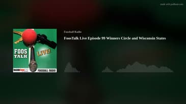 FoosTalk Live Episode 99 Winners Circle and Wisconsin States