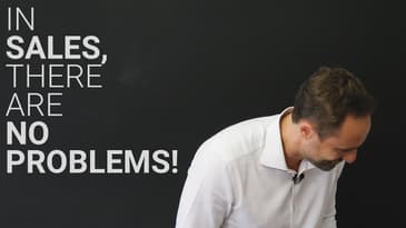 In sales, there are NO problems !