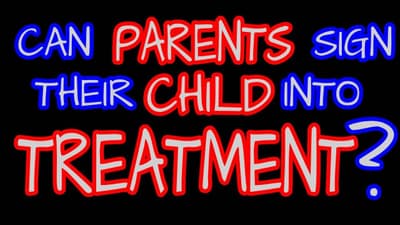 261 CAN PARENTS SIGN THEIR KIDS INTO TREATMENT?