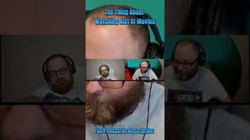 The Thing About Watching Alot Of Movies