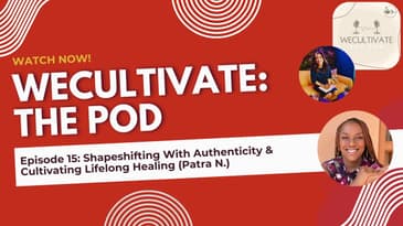 Ep 15: Shapeshifting With Authenticity & Cultivating Lifelong Healing (Patra N.)