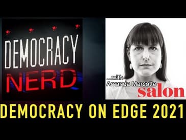 Democracy on edge in 2021 with AMANDA MARCOTTE of SALON.COM.