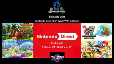 Episode 279 - Nintendo Ends “E3” Week With A Direct