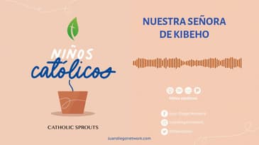 Niños Católicos - Nuestra Señora de Kibeho T2 Ep. 14