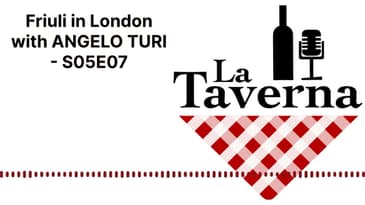 Friuli in London with ANGELO TURI - S05E07 | La Taverna Friuli Wine
