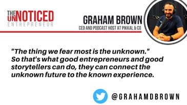Make the present's unknown to the future of known experience to sell yourself; with Graham Brown