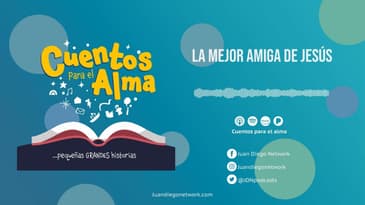 Cuentos para el Alma - La mejor amiga de Jesús