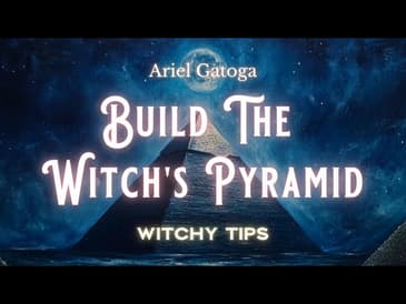 Build the Witch's Pyramid for Magical Effectiveness - Witchy Tips