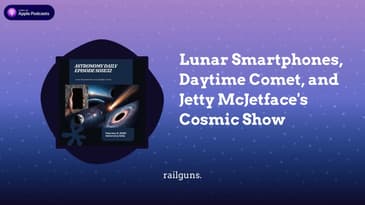 Lunar Smartphones, Daytime Comet, and Jetty McJetface's Cosmic Show