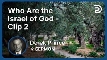 Who Are the Israel of God | Clip 2 | Derek Prince