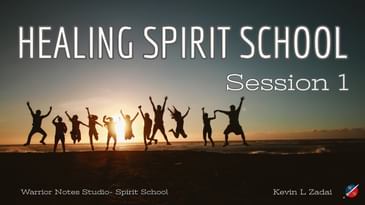 Warrior Notes Healing Spirit School Session One - Kevin Zadai