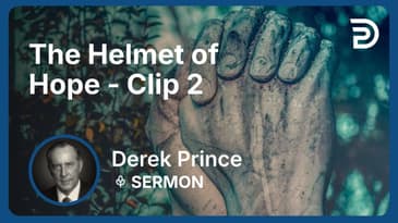 The Helmet of Hope | Clip 2 | Derek Prince