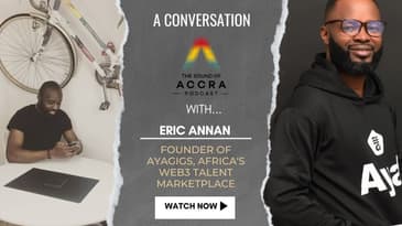 A Conversation with Eric Annan, Founder of Ayagigs, Africa's Web3 Talent Marketplace