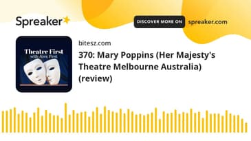370: Mary Poppins (Her Majesty's Theatre Melbourne Australia) (review)