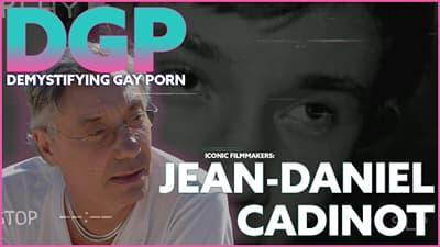 JEAN-DANIEL CADINOT | The Most Influential French Gay Porn Director | PATREON Exclusive