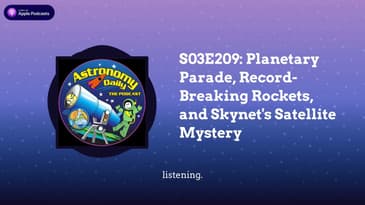 S03E209: Planetary Parade, Record-Breaking Rockets, and Skynet's Satellite Mystery