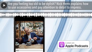 Are you feeling too old to be stylish? Nick Hems explains how to use accessories and pay attention