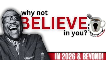You Gotta BELIEVE in 2026! | The Black Coffee Club