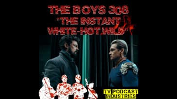 The Boys Season 3 Episode 8 "The Instant White-Hot Wild" Podcast