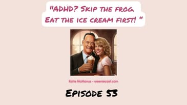 ADHD? Skip the frog. Eat the ice cream first!