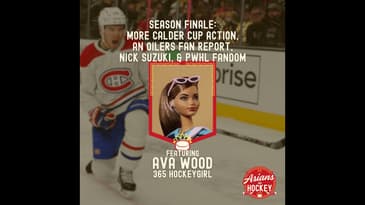 S1E10: SEASON FINALE! More Calder Cup Action, an Oilers Fan Report, Nick Suzuki, & PWHL Fandom — ...