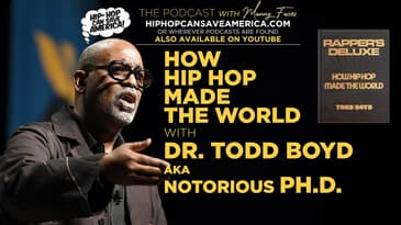How Hip Hop Made the World: Dr. Todd Boyd on the Cultural Foundations and Global Impact of Hip Hop