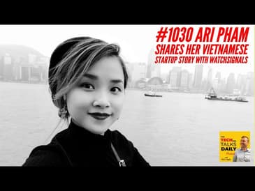 1030: Ari Pham Shares Her Vietnamese Startup Story With WatchSignals