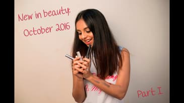 October 2016 Favourites | New In Beauty Part 1 | What When Wear