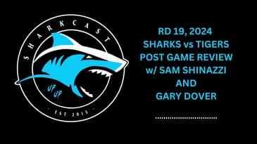 SHARKCAST: RD 19, 2024 SHARKS vs TIGERS POST GAME REVIEW w/ SAM SHINAZZI AND GARY DOVER
