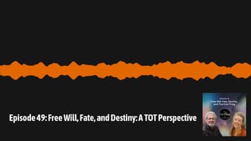 The One Thing with David & Laurie - Episode 49: Free Will, Fate, and Destiny: A TOT Perspective