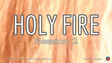 HOLY FIRE!  Live Spirit School Session 2  - Kevin Zadai