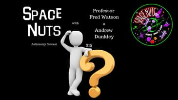 Astonomy Science | Space Nuts 215 with Professor Fred Watson & Andrew Dunkley | Question Time