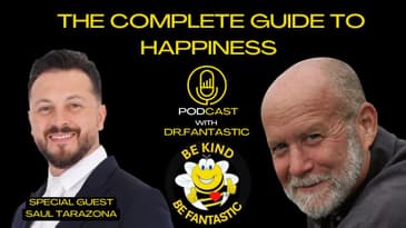 The Complete Guide to Happiness Podcast with Dr. Fantastic: Interview with Saul Tarazona