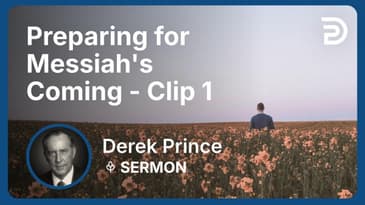 Preparing for Messiah's Coming | Clip 1 | Derek Prince