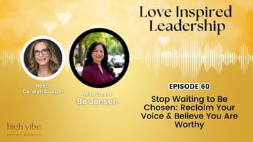 Stop Waiting to Be Chosen: Reclaim Your Voice & Believe You Are Worthy With Be Jensen