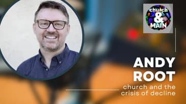 Episode 142: Church and the Crisis of Decline with Andrew Root